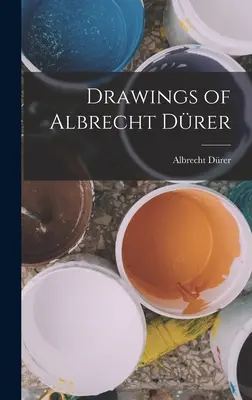 Zeichnungen von Albrecht Drer - Drawings of Albrecht Drer