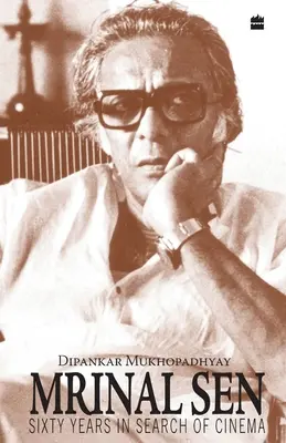 Mrinal Sen - 60 Jahre auf der Suche nach dem Kino - Mrinal Sen-60 Years In Search Of Cinema