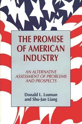 Das Versprechen der amerikanischen Industrie: Eine alternative Einschätzung der Probleme und Aussichten - The Promise of American Industry: An Alternative Assessment of Problems and Prospects
