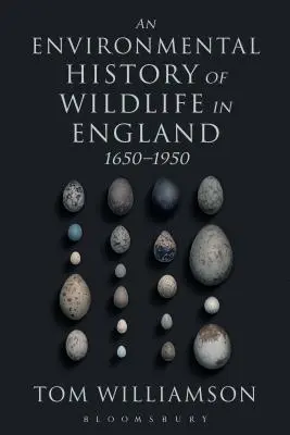 Eine Umweltgeschichte der Wildtiere in England 1650 - 1950 - An Environmental History of Wildlife in England 1650 - 1950