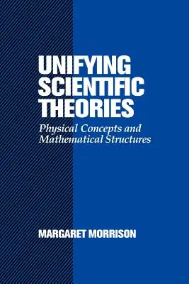 Vereinheitlichende wissenschaftliche Theorien: Physikalische Konzepte und mathematische Strukturen - Unifying Scientific Theories: Physical Concepts and Mathematical Structures