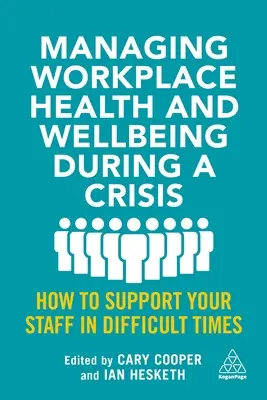 Gesundheit und Wohlbefinden am Arbeitsplatz in der Krise: Wie Sie Ihre Mitarbeiter in schwierigen Zeiten unterstützen können - Managing Workplace Health and Wellbeing During a Crisis: How to Support Your Staff in Difficult Times