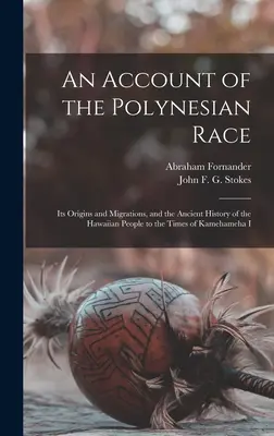 Ein Bericht über die polynesische Rasse: Ihre Ursprünge und Wanderungen und die alte Geschichte des hawaiischen Volkes bis zu den Zeiten von Kamehameha I. - An Account of the Polynesian Race: Its Origins and Migrations, and the Ancient History of the Hawaiian People to the Times of Kamehameha I