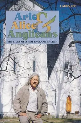 Arlo, Alice und die Anglikaner: Das Leben einer Kirche in Neuengland - Arlo, Alice, and Anglicians: The Lives of a New England Church