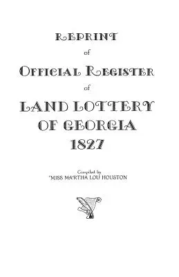 Nachdruck des offiziellen Registers der Landlotterie von Georgia, 1827 - Reprint of Official Register of Land Lottery of Georgia, 1827