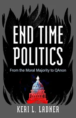 Endzeit-Politik: Von der moralischen Mehrheit zu Qanon - End Time Politics: From the Moral Majority to Qanon