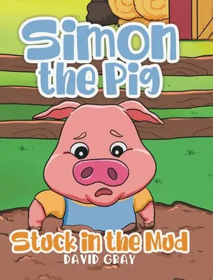 Simon das Schwein: Festgefahren im Schlamm - Simon the Pig: Stuck in the Mud