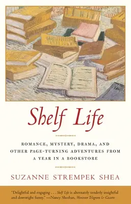 Das Leben im Regal: Romantik, Mysterien, Dramen und andere spannende Abenteuer aus einem Jahr in einer Buchhandlung - Shelf Life: Romance, Mystery, Drama, and Other Page-Turning Adventures from a Year in a Book store