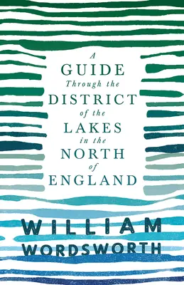 Ein Führer durch das Gebiet der Seen in Nordengland; mit einer Beschreibung der Landschaft, für den Gebrauch von Touristen und Einwohnern - A Guide Through the District of the Lakes in the North of England;With a Description of the Scenery, For the Use of Tourists and Residents