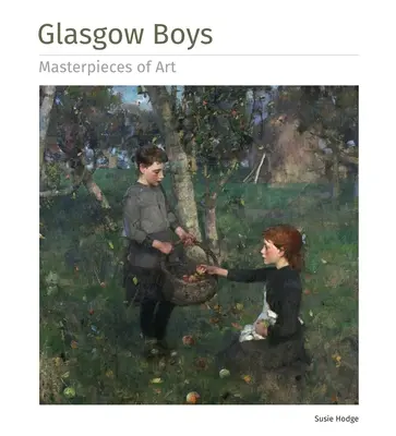 Glasgow Boys Meisterwerke der Kunst - Glasgow Boys Masterpieces of Art