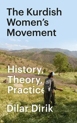 Die kurdische Frauenbewegung: Geschichte, Theorie, Praxis - The Kurdish Women's Movement: History, Theory, Practice