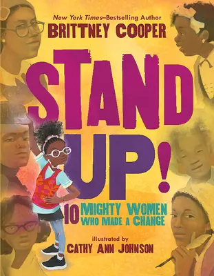 Stand Up!: 10 mächtige Frauen, die etwas verändert haben - Stand Up!: 10 Mighty Women Who Made a Change