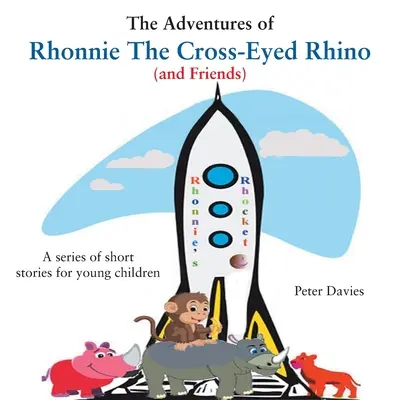 Die Abenteuer von Rhonnie, dem schielenden Nashorn (und seinen Freunden) - The Adventures of Rhonnie the Cross-Eyed Rhino (and Friends)