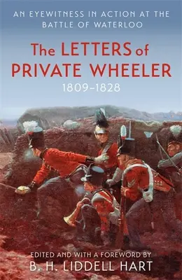 Die Briefe des Gefreiten Wheeler: Ein Augenzeuge in der Schlacht von Waterloo - The Letters of Private Wheeler: An Eyewitness in Action at the Battle of Waterloo