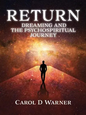 Rückkehr: Träumen und die psycho-spirituelle Reise - Return: Dreaming and the PsychoSpiritual Journey