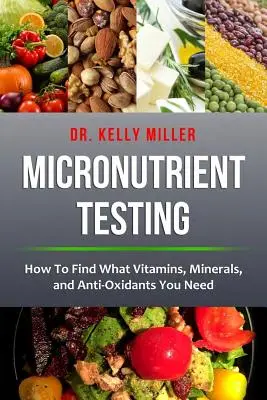 Mikronährstoff-Tests: Mikronährstoff-Tests: Wie Sie herausfinden, welche Vitamine, Mineralien und Antioxidantien Sie brauchen - Micronutrient Testing: Micronutrient Testing: How To Find What Vitamins, Minerals, and Antioxidants You Need