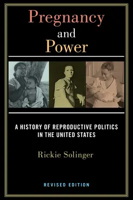 Schwangerschaft und Macht, revidierte Ausgabe: Eine Geschichte der Reproduktionspolitik in den Vereinigten Staaten - Pregnancy and Power, Revised Edition: A History of Reproductive Politics in the United States