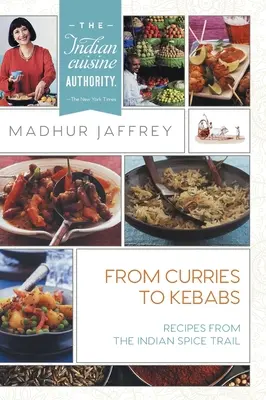 Von Currys bis Kebabs: Rezepte vom indischen Gewürzpfad - From Curries to Kebabs: Recipes from the Indian Spice Trail