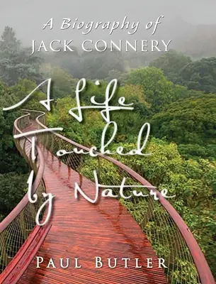 Ein von der Natur berührtes Leben: Eine Biographie über Jack Connery - A Life Touched by Nature: A Biography of Jack Connery