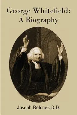 George Whitefield: Eine Biographie - George Whitefield: A Biography