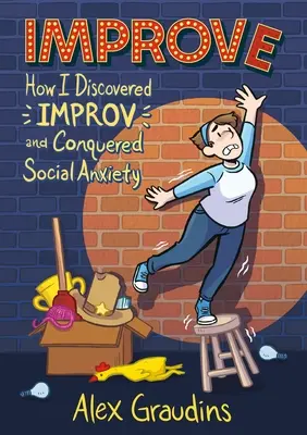 Verbessern: Wie ich Improvisation entdeckte und soziale Ängste besiegte - Improve: How I Discovered Improv and Conquered Social Anxiety