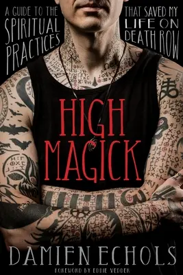 Hohe Magie: Ein Leitfaden zu den spirituellen Praktiken, die mir im Todestrakt das Leben gerettet haben - High Magick: A Guide to the Spiritual Practices That Saved My Life on Death Row
