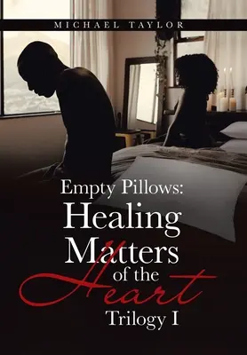 Leere Kissen: Heilende Herzensangelegenheiten: Trilogie I - Empty Pillows: Healing Matters of the Heart: Trilogy I