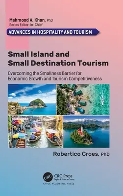 Tourismus für kleine Inseln und kleine Reiseziele: Überwindung der Barriere der Kleinheit für wirtschaftliches Wachstum und touristische Wettbewerbsfähigkeit - Small Island and Small Destination Tourism: Overcoming the Smallness Barrier for Economic Growth and Tourism Competitiveness
