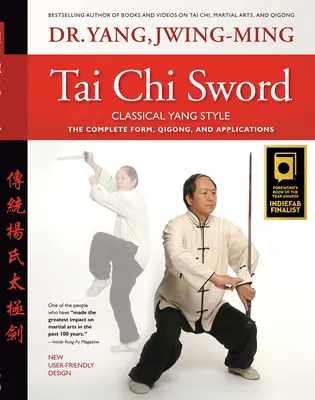 Tai Chi Schwert Klassischer Yang-Stil: Die vollständige Form, Qigong und Anwendungen - Tai Chi Sword Classical Yang Style: The Complete Form, Qigong, and Applications