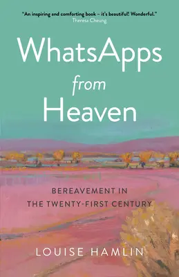 Whatsapps vom Himmel: Trauerarbeit im einundzwanzigsten Jahrhundert - Whatsapps from Heaven: Bereavement in the Twenty-First Century