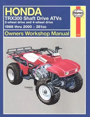 Honda Trx300 Shaft Drive Atvs: 2-Rad-Antrieb & 4-Rad-Antrieb 1988 bis 2000 - Honda Trx300 Shaft Drive Atvs: 2-Wheel Drive & 4-Wheel Drive 1988 Thru 2000