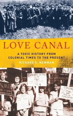Liebeskanal: Eine giftige Geschichte von der Kolonialzeit bis zur Gegenwart - Love Canal: A Toxic History from Colonial Times to the Present