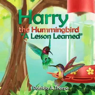 Harry der Kolibri: Eine gelernte Lektion - Harry the Hummingbird: A Lesson Learned