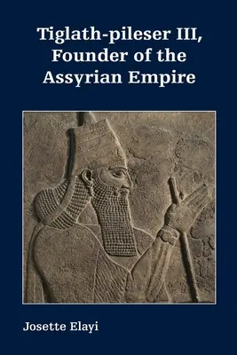 Tiglath-Pileser III., Gründer des assyrischen Reiches - Tiglath-pileser III, Founder of the Assyrian Empire