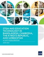 MINT und Bildungstechnologie in Bangladesch, Kambodscha, der Kirgisischen Republik und Usbekistan: Ein Synthesebericht - STEM and Education Technology in Bangladesh, Cambodia, the Kyrgyz Republic, and Uzbekistan: A Synthesis Report