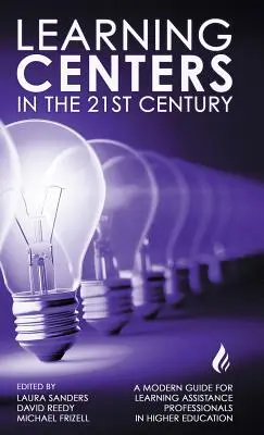 Lernzentren im 21. Jahrhundert: Ein moderner Leitfaden für Lernunterstützer in der Hochschulbildung - Learning Centers in the 21st Century: A Modern Guide for Learning Assistance Professionals in Higher Education