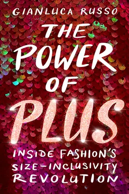 Die Macht des Plus: Die Revolution der Mode in Sachen Größe - The Power of Plus: Inside Fashion's Size-Inclusivity Revolution