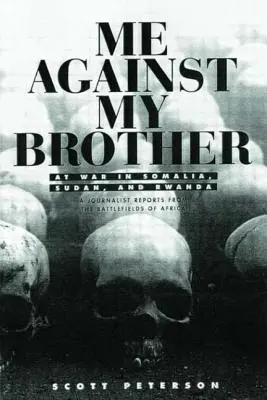 Ich gegen meinen Bruder: Im Krieg in Somalia, Sudan und Ruanda - Me Against My Brother: At War in Somalia, Sudan and Rwanda