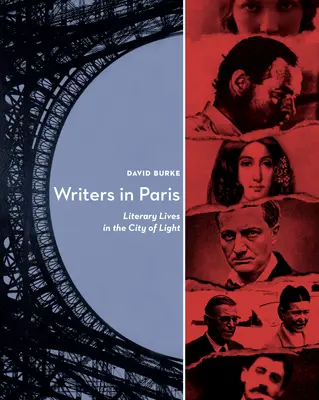 Schriftsteller in Paris: Literarische Lebenswege in der Stadt des Lichts - Writers in Paris: Literary Lives in the City of Light