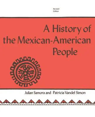 Die Geschichte des mexikanisch-amerikanischen Volkes: Überarbeitete Ausgabe - The History of the Mexican-American People: Revised Edition