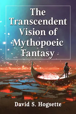 Die transzendente Vision der mythopoetischen Phantasie - The Transcendent Vision of Mythopoeic Fantasy
