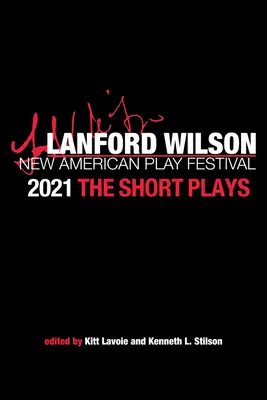 Das Lanford Wilson Festival für neue amerikanische Stücke 2021: Die Kurzstücke - The Lanford Wilson New American Play Festival 2021: The Short Plays