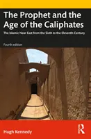 Der Prophet und das Zeitalter der Kalifate: Der islamische Nahe Osten vom sechsten bis zum elften Jahrhundert - The Prophet and the Age of the Caliphates: The Islamic Near East from the Sixth to the Eleventh Century