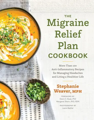 Das Migräne-Entlastungsplan-Kochbuch: Mehr als 100 entzündungshemmende Rezepte zur Bekämpfung von Kopfschmerzen und für ein gesünderes Leben - The Migraine Relief Plan Cookbook: More Than 100 Anti-Inflammatory Recipes for Managing Headaches and Living a Healthier Life