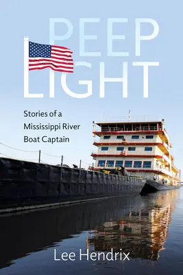 Peep Light: Geschichten eines Mississippi-Bootkapitäns - Peep Light: Stories of a Mississippi River Boat Captain