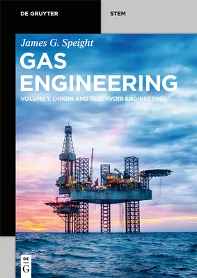 Gastechnik: Bd. 1: Entstehung und Lagerstättentechnik - Gas Engineering: Vol. 1: Origin and Reservoir Engineering