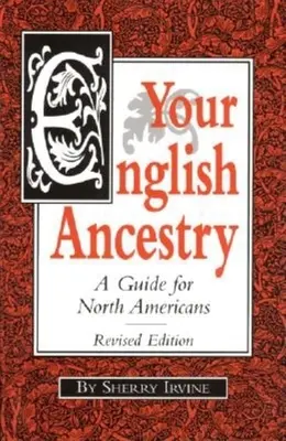Ihre englische Abstammung: Ein Leitfaden für Nordamerikaner - Your English Ancestry: A Guide for North Americans