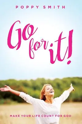 Mach was draus!: Mach dein Leben zu einem Leben für Gott - Go For It!: Make Your Life Count For God