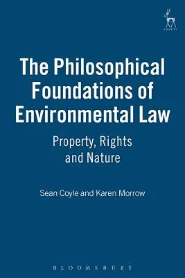Die philosophischen Grundlagen des Umweltrechts: Eigentum, Rechte und Natur - The Philosophical Foundations of Environmental Law: Property, Rights and Nature