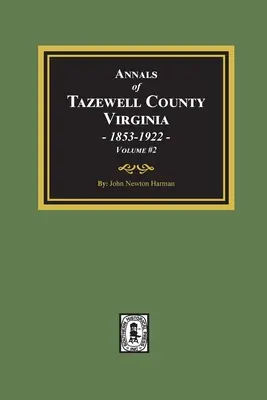 Annalen von Tazewell County, Virginia 1853-1922: Band #2 - Annals of Tazewell County, Virginia 1853-1922: Volume #2